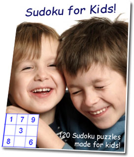 Sudoku for Kids - 120 Printable Sudoku Puzzles Made Specially for Children Sudoku for Kids - 120 Printable Sudoku Puzzles Made Specially for Children